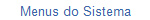 Menus do Sistema