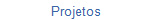 Projetos